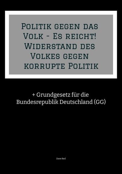 Produktbild: Politik gegen das Volk - Es reicht! Widerstand des Volkes gegen korrupte Politik