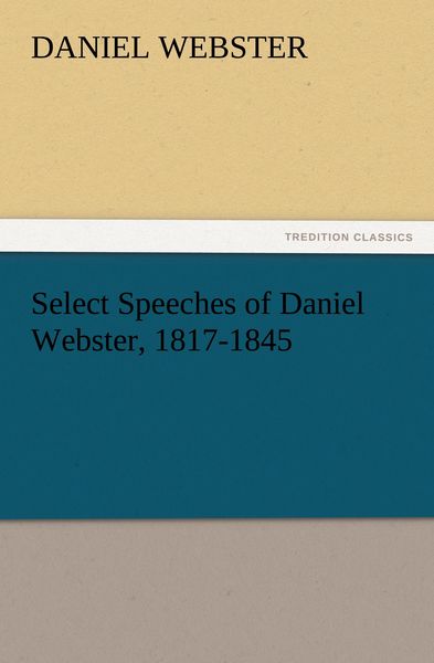 Produktbild: Select Speeches of Daniel Webster, 1817-1845