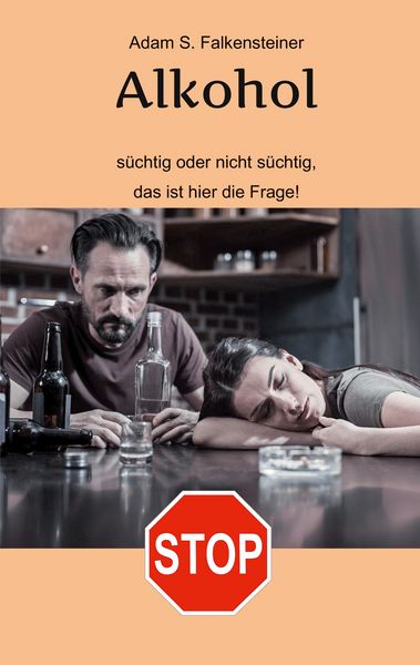 Alkohol - Süchtig oder nicht süchtig, das ist hier die Frage!, Taschenbuch von , BoD – Books on Demand, 9783757853242