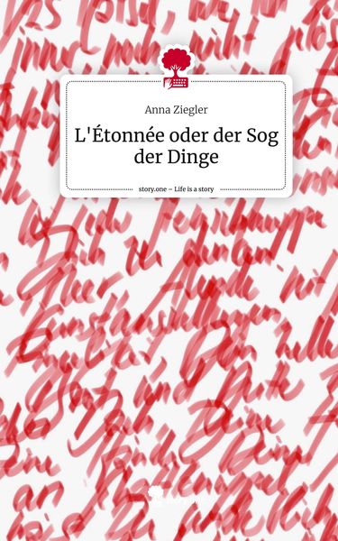 Produktbild: L'&Eacute;tonn&eacute;e oder der Sog der Dinge. Life is a Story - story.one