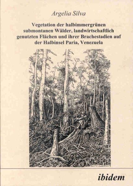 Produktbild: Vegetation der halbimmergr&uuml;nen submontanen W&auml;lder, landwirtschaftlich genutzten Fl&auml;chen und ihrer Brachestadien auf der Halbinsel Paria, Venezuela