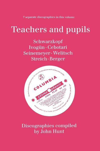 Produktbild: Teachers and Pupils. 7 Discographies. Elisabeth Schwarzkopf, Maria Ivogun (Ivogun), Maria Cebotari, Meta Seinemeyer, Ljuba Welitsch, Rita Streich, Ern