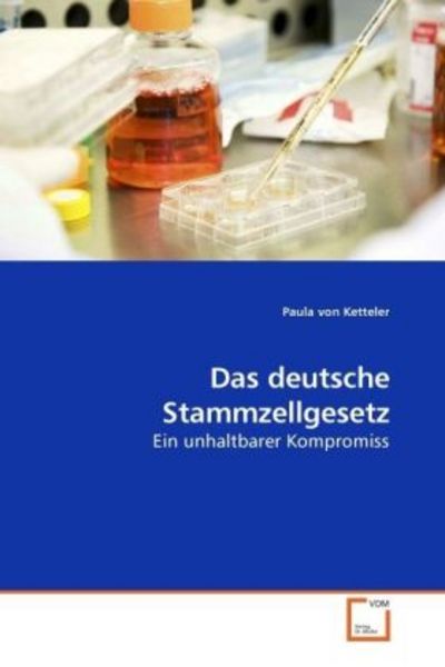 Ketteler, P: Das deutsche Stammzellgesetz, Taschenbuch von Paula Ketteler, VDM, 9783639232035