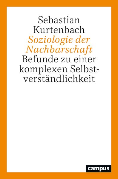 Soziologie der Nachbarschaft, Taschenbuch von Sebastian Kurtenbach, Campus, 9783593518442