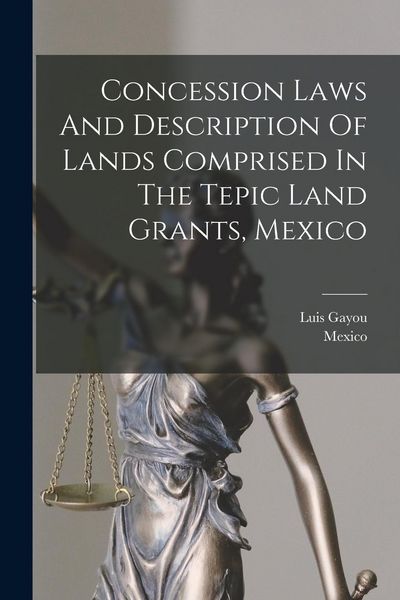 Produktbild: Concession Laws And Description Of Lands Comprised In The Tepic Land Grants, Mexico