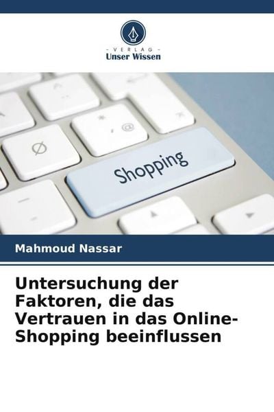 Produktbild: Untersuchung der Faktoren, die das Vertrauen in das Online-Shopping beeinflussen