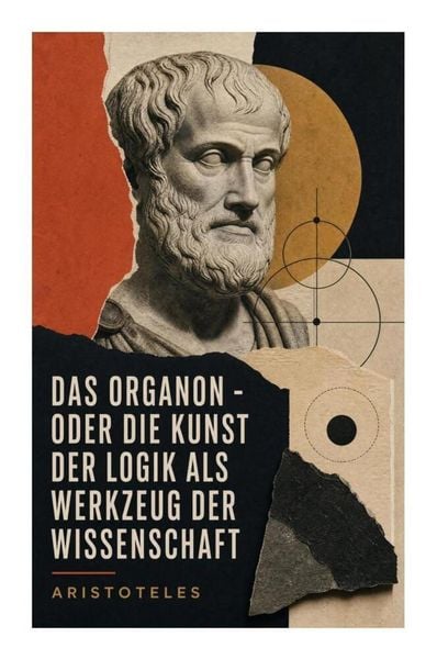 Produktbild: Das Organon - oder die Kunst der Logik als Werkzeug der Wissenschaft