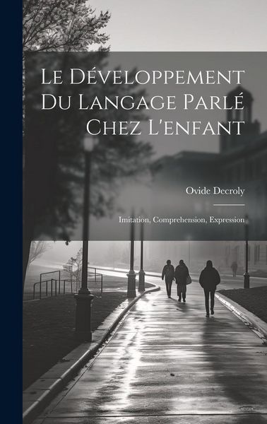 Produktbild: Le d&eacute;veloppement du langage parl&eacute; chez l'enfant: Imitation, comprehension, expression