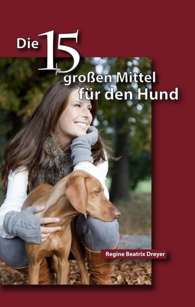 Produktbild: Die f&uuml;nfzehn gro&szlig;en Mittel f&uuml;r den Hund