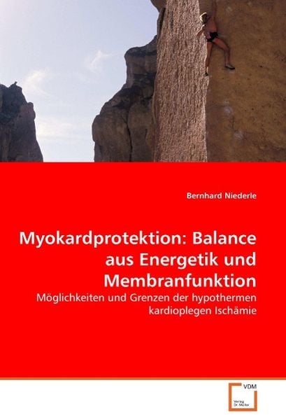 Niederle, B: Myokardprotektion: Balance aus Energetik und Me, Taschenbuch von Bernhard Niederle, VDM, 9783639010725