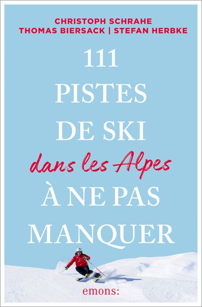 Produktbild: 111 Pistes de ski dans les Alpes &agrave; ne pas manquer