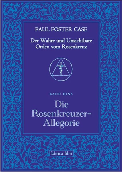 Produktbild: Der Wahre und Unsichtbare Orden vom Rosenkreuz / Die Rosenkreuzer-Allegorie