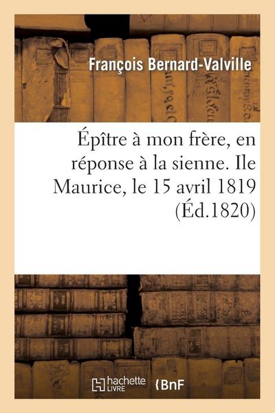 Produktbild: &Eacute;p&icirc;tre &agrave; mon fr&egrave;re, en r&eacute;ponse &agrave; la sienne. Ile Maurice, le 15 avril 1819