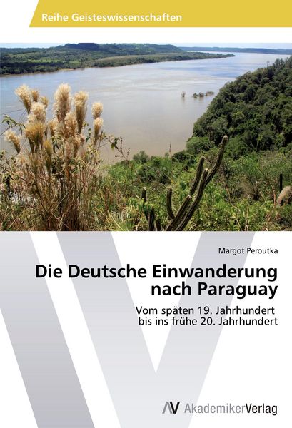 Produktbild: Die Deutsche Einwanderung nach Paraguay