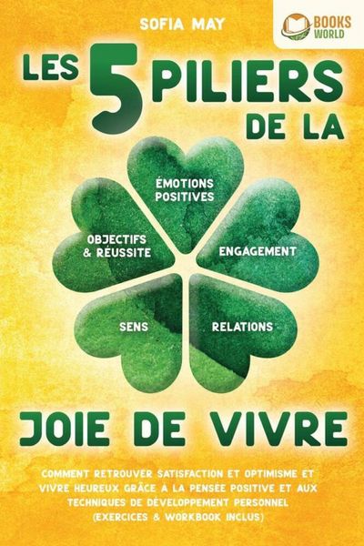 Produktbild: Les 5 piliers de la joie de vivre: Comment retrouver satisfaction et optimisme et vivre heureux gr&acirc;ce &agrave; la pens&eacute;e positive et aux techniques de d&eacute;velo