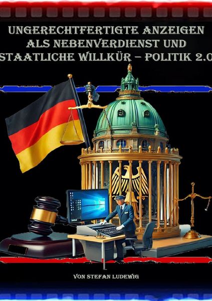 Produktbild: Ungerechtfertigte Anzeigen als Nebenverdienst und staatliche Willk&uuml;r &ndash; Politik 2.0