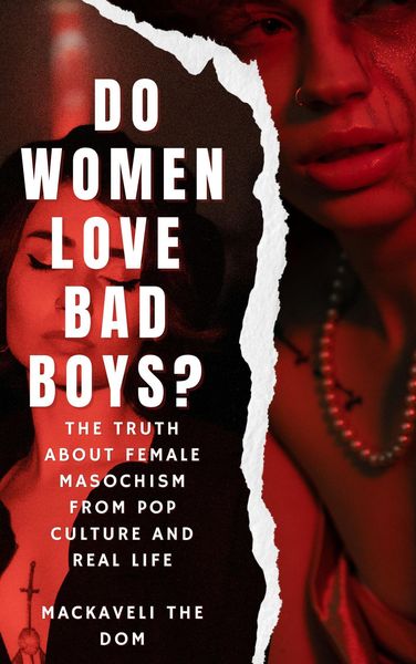 Produktbild: Do Women Love Bad Boys? The Truth about Female Masochism from Pop Culture and Real Life