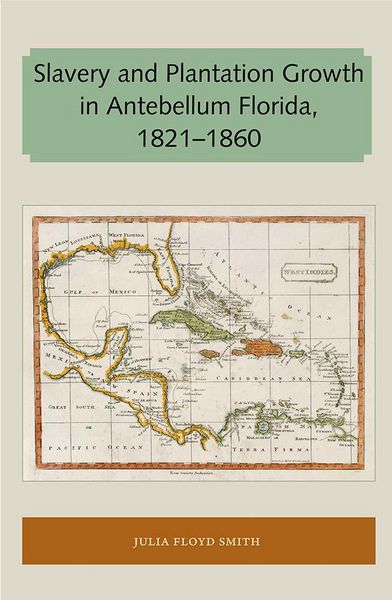 Produktbild: Slavery and Plantation Growth in Antebellum Florida 1821-1860