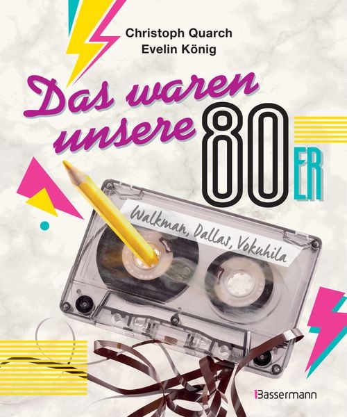 Das waren unsere 80er, Taschenbuch von Christoph Quarch,Evelin König, Bassermann, 978-3-8094-4011-6