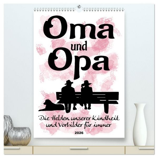 Produktbild: Oma und Opa, die Helden unserer Kindheit (hochwertiger Premium Wandkalender 2026 DIN A2 hoch), Kunstdruck in Hochglanz