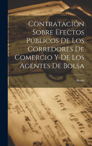 Produktbild: Contrataci&oacute;n Sobre Efectos P&uacute;blicos De Los Corredores De Comercio Y De Los Agentes De Bolsa