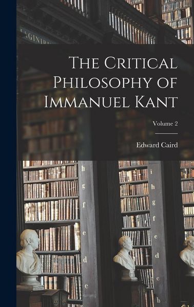 Produktbild: The Critical Philosophy of Immanuel Kant; Volume 2
