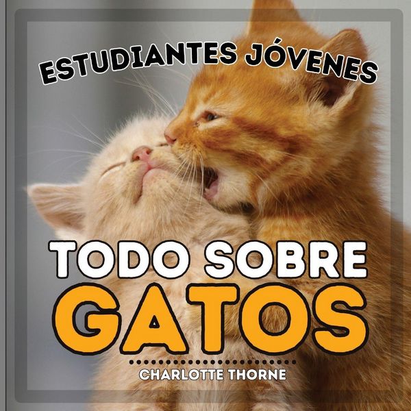 Produktbild: Estudiantes J&oacute;venes, Todo sobre Gatos