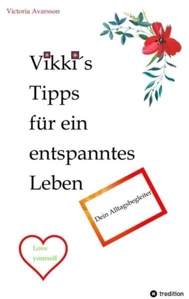 Vikki ́s Tipps für ein entspanntes Leben, Taschenbuch von Victoria Avarsson, Tredition, 9783347795037
