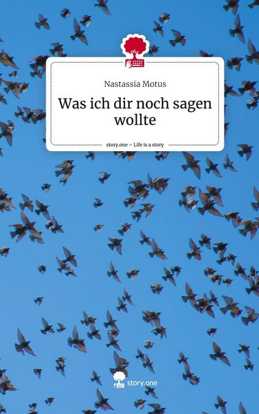 Produktbild: Was ich dir noch sagen wollte. Life is a Story - story.one