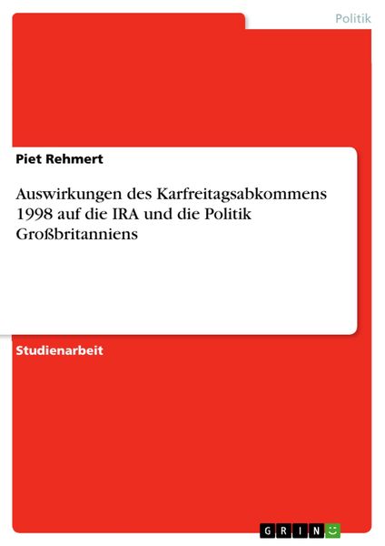 Produktbild: Auswirkungen des Karfreitagsabkommens 1998 auf die IRA und die Politik Gro&szlig;britanniens