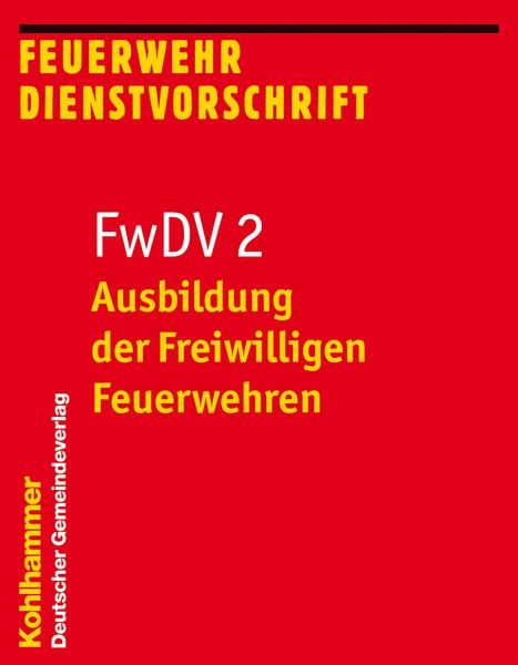 Ausbildung der Freiwilligen Feuerwehren, Taschenbuch von , Deutscher Gemeindeverlag, 978-3-555-01584-2