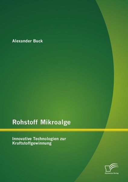 Produktbild: Rohstoff Mikroalge: Innovative Technologien zur Kraftstoffgewinnung