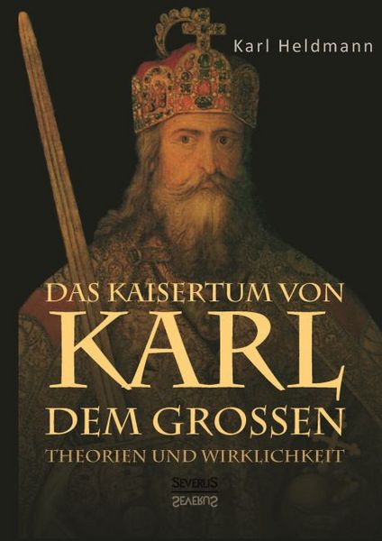 Produktbild: Heldmann, K: Kaisertum von Karl dem Gro&szlig;en. Theorien und Wir