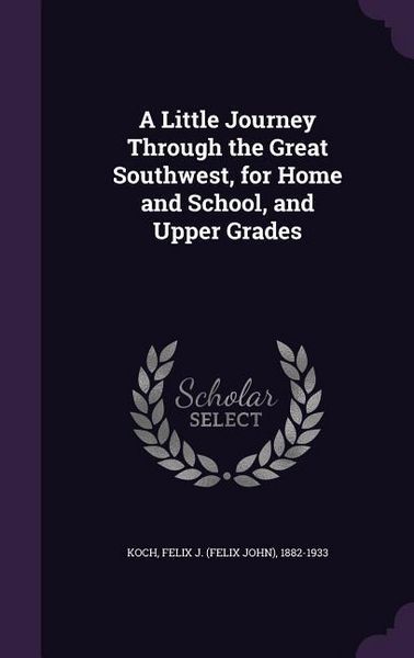 Produktbild: A Little Journey Through the Great Southwest, for Home and School, and Upper Grades