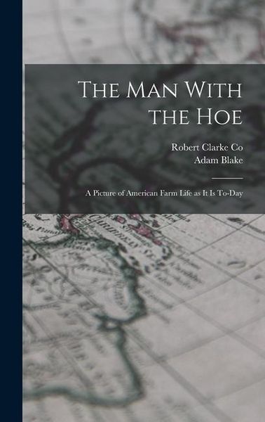 Produktbild: The Man With the Hoe: A Picture of American Farm Life as it is To-day