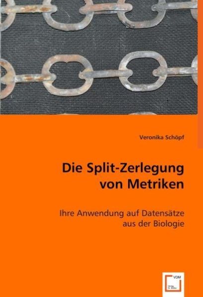 Schöpf, V: Die Split-Zerlegung von Metriken, Taschenbuch von Veronika Schöpf, VDM, 9783639044409