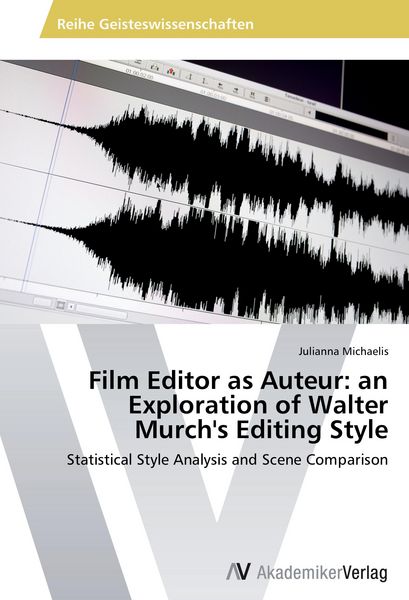 Produktbild: Film Editor as Auteur: an Exploration of Walter Murch's Editing Style