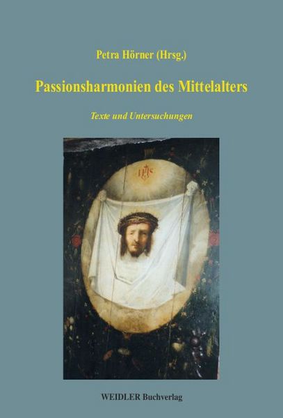Passionsharmonien des Mittelalters, Paperback von Petra Hörner, Weidler Buchverlag Berlin, 9783896935656