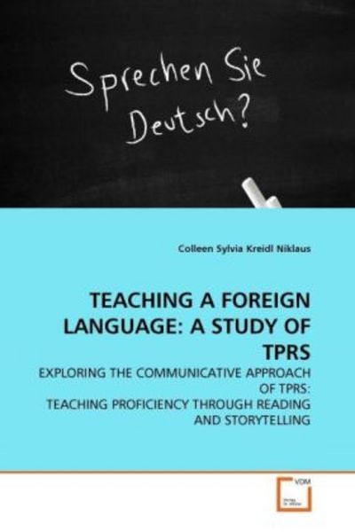 Niklaus, C: Teaching a Foreign Language: a Study Of Tprs, Taschenbuch von Colleen Sylvia Kreidl Niklaus, VDM, 9783639355321