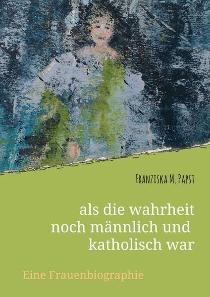 Produktbild: Als die wahrheit noch m&auml;nnlich und katholisch war