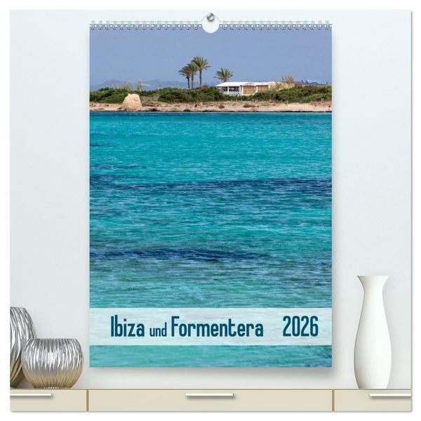 Produktbild: Ibiza und Formentera (hochwertiger Premium Wandkalender 2026 DIN A2 hoch), Kunstdruck in Hochglanz