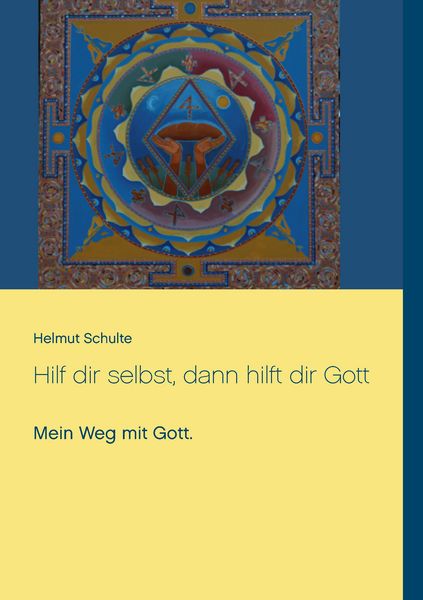 Hilf dir selbst, dann hilft dir Gott, Taschenbuch von Helmut Schulte, BoD – Books on Demand, 9783739209821
