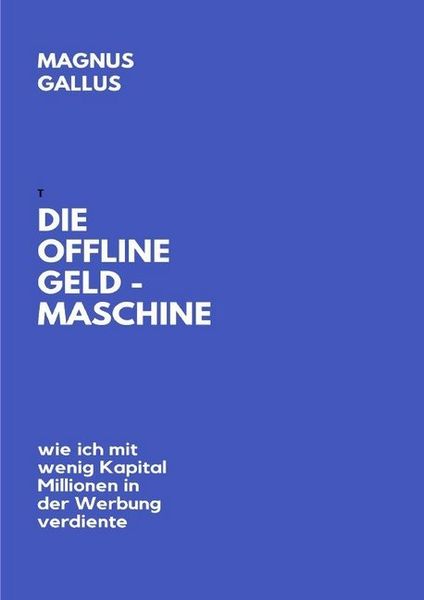 Die Offline Geldmaschine, Taschenbuch von Magnus Gallus, Epubli, 9783748515777