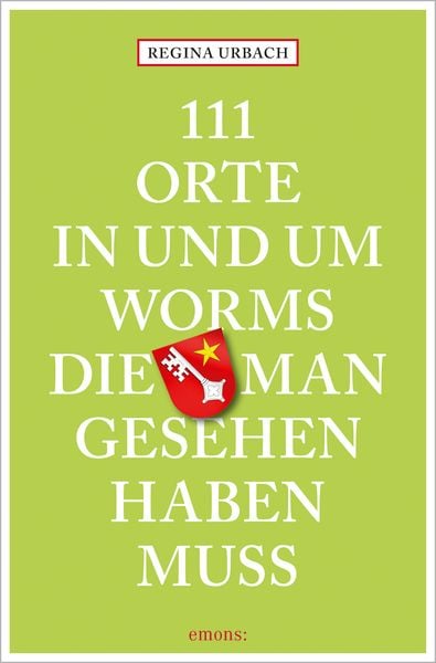 Produktbild: 111 Orte in und um Worms, die man gesehen haben muss
