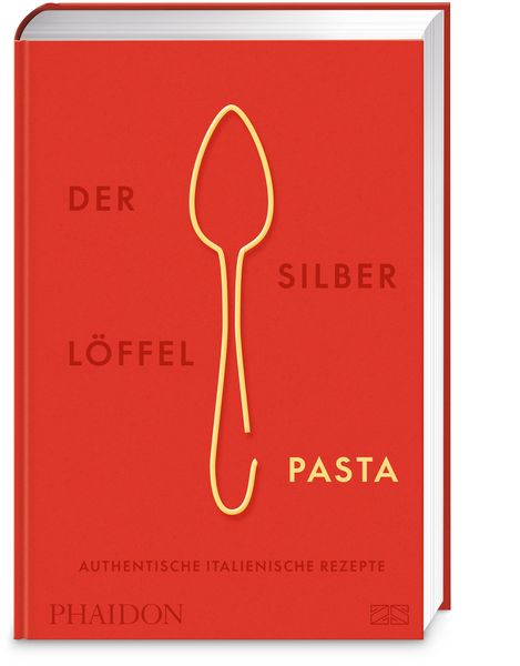 Der Silberlöffel – Pasta, Gebundene Ausgabe von Phaidon, Phaidon by ZS - ein Verlag der Edel Verlagsgruppe, 978-3-947426-30-0