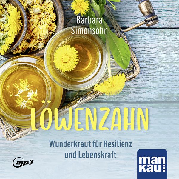 Produktbild: L&ouml;wenzahn &ndash; Wunderkraut f&uuml;r Resilienz und Lebenskraft. H&ouml;rbuch