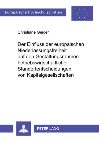 Produktbild: Der Einfluss der europ&auml;ischen Niederlassungsfreiheit auf den Gestaltungsrahmen betriebswirtschaftlicher Standortentscheidungen von Kapitalgesellschaft