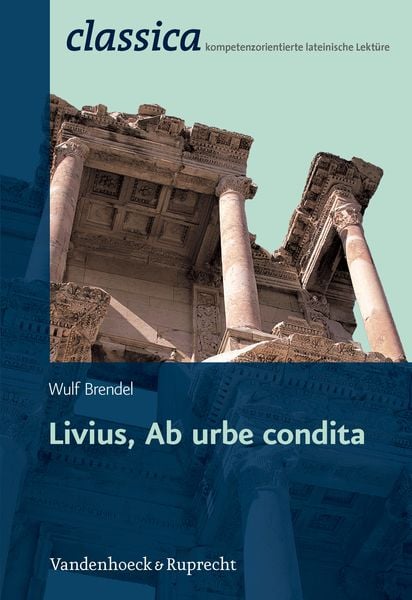 Livius, Ab urbe condita, Taschenbuch von Wulf Brendel, Vandenhoeck + Ruprecht, 978-3-525-71070-8