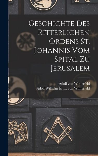 Produktbild: Geschichte des Ritterlichen Ordens St. Johannis vom Spital zu Jerusalem
