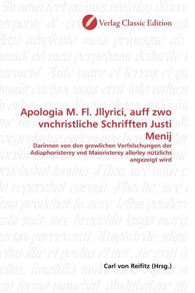 Produktbild: Apologia M. Fl. Jllyrici, auff zwo vnchristliche Schrifften Justi Menij